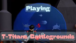 Playing Roblox T-Titans Battlegrounds