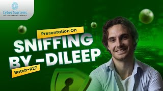 Presentation on Sniffing by Dileep | Batch R27 | CyberSapiens