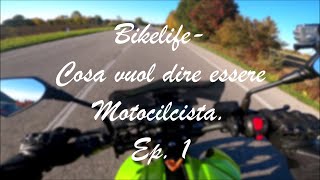 Bikelife - Cosa vuol dire essere Motociclista Ep. 1