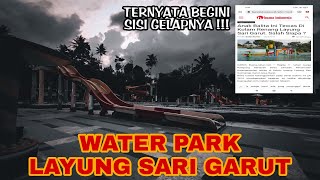 SEPERTI INI KONDISI MALAM HARI WATER PARK LAYUNG SARI GARUT 🥶