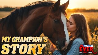 One horse's story inspires a girl to find her dream... MY CHAMPION'S STORY | Full FAMILY Movie HD