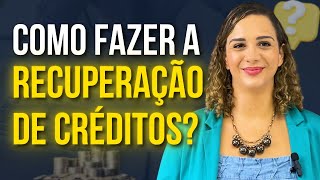 Como Fazer a Recuperação de Créditos Tributários? Veja Agora