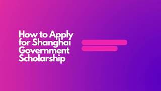 How to Apply for Shanghai Government Scholarship 2022 | Fully Funded