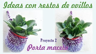 Ideas con restos de ovillos o lanas– Port️a maceta– crochet ❤️ | Lesly Vallejos