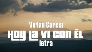 Virlán García - Hoy la Vi Con Él - letra