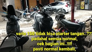 Vario 150 tidak bisa starter tangan dan solusix