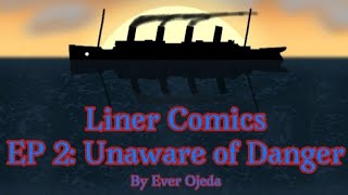 Liner Comics Ep 2: "Unaware of Danger"