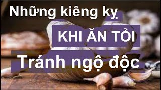 Những kiêng kỵ cần biết khi ăn tỏi để tránh ngộ độc - Hại sức khỏe | Mẹ thông thái