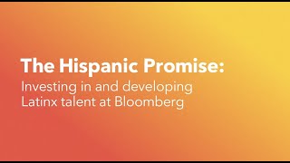 The Hispanic Promise: Investing in and developing Latinx talent at Bloomberg