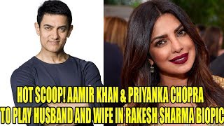 HOT SCOOP! Aamir Khan & Priyanka Chopra To Play Husband And Wife In Rakesh Sharma Biopic