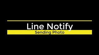 Tutorial - Line Notify - Sending Custom Photo