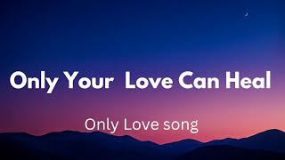 Only your love can heal(Lyrics) English love song ❤️❣️🎵