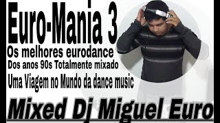 EURO-MANIA 3 - The Best Flash Backs Of 90s Dance Music (Dj Miguel Euro) 10/11/2023