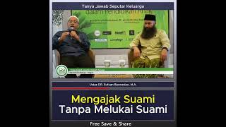 Mengajak Suami Tanpa Melukai Suami - Ustaz DR. Sufyan Baswedan, M.A.