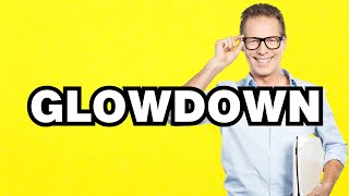 Glowdown - meaning | What does "Glowdown" mean? Slang definition