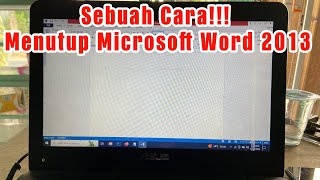 Cara Menutup Microsoft Word 2013 Dengan Benar Dan Normal