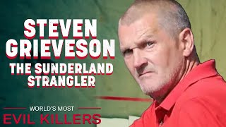 The Sunderland Strangler: Steven John Grieveson | World's Most Evil Killers