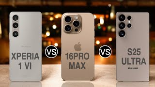 Sony Xperia 1 VI 5G vs iPhone 16 Pro Max 5G vs Samsung Galaxy S25 Ultra 5G