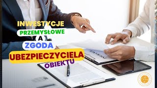 Inwestycje przemysłowe a zgoda ubezpieczyciela obiektu