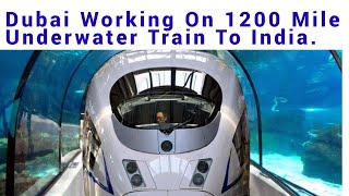 Dubai’s Ambitious Plan - A 1200-Mile Underwater Train To India At 1000 km/hr