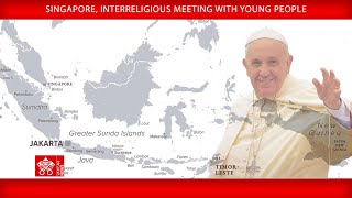 Singapore, Interreligious Meeting with Young People, 13 September 2024, Pope Francis