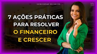 🔴Aula:  7 Ações Práticas para resolver o Financeiro e Crescer! com Dani Venâncio