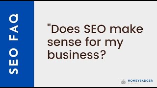 Does SEO Make Sense for My Company? Here's How You Can Find Out!