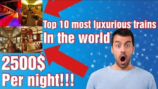 Top 10 most luxurious trains in the world|Top 10 luxury trains|Top 10