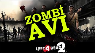 ZOMBİ AVLIYORUZ! - Left 4 Dead 2