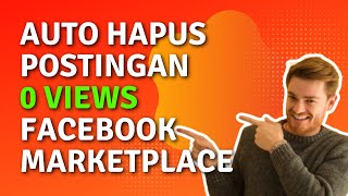 AUTO HAPUS POSTINGAN 0 VIEW FACEBOOK MARKETPLACE