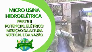 Micro Usina Hidroelétrica Parte II: Potencial Elétrico, Medição da Altura Vertical e da Vazão d´Água