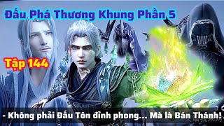 Đấu Phá Thương Khung Phần 5 Tập 144 Thuyết Minh Vietsub | Dược Lão Bán Thánh: Đại Chiến Hồn Điện