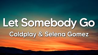 Coldplay & Selena Gomez - Let Somebody Go (Lyrics)