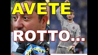 Donnarumma - raiola.. "AVETE ROTTO"