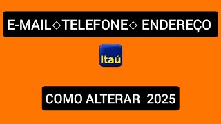 Como alterar o e-mail, celular e endereço no Itaú 2025