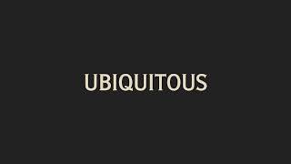 How To Pronounce Ubiquitous