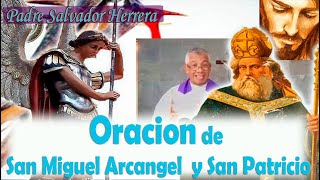 Oración de proteccion a SAN MIGUEL ARCANGEL y San PATRICIO PODER DE ORACION Padre Salvador Herrera