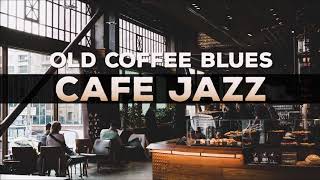 321Jazz - Old Coffee Blues [ Cafe Jazz Music 2020 ]