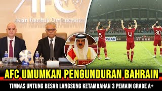 KABAR GEMBIRA ~ AFC umumkan Pengunduran bahrain pagi ini ~ Indonesia datangkan 3 pemain Grade A+