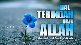 Hal Terindah Dari Allah | Ustadzah Halimah Alaydrus | Saksimaji