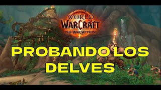 [Beta TWW] Probando los Delves | Gestas 2.0