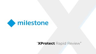 Xpertech: Milestone - Xprotect Rapid Review