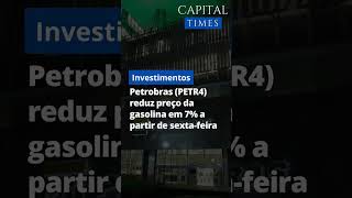 Petrobras reduz preço da gasolina em 7% a partir de Sexta-Feira