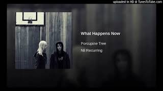 Porcupine Tree   What Happens Now Studio Version