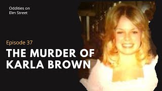 Episode 37: The Murder of Karla Brown