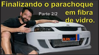 Celta GSi | Finalizando o para-choque dianteiro em fibra de vidro  - Parte 2/2- BURNOUT014