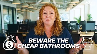 Beware the Cheap Bathrooms