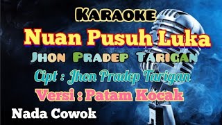 NUAN PUSUH LUKA | JHON PRADEP TARIGAN | VERSI PATAM KOCAK | NADA COWOK