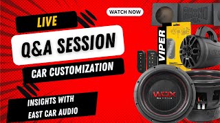 Recorded Live Q&A Session: Car Customization Insights with East Car Audio | August 7th