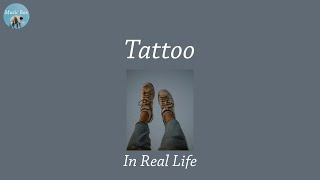 Tattoo - In Real Life (Lyric Video)